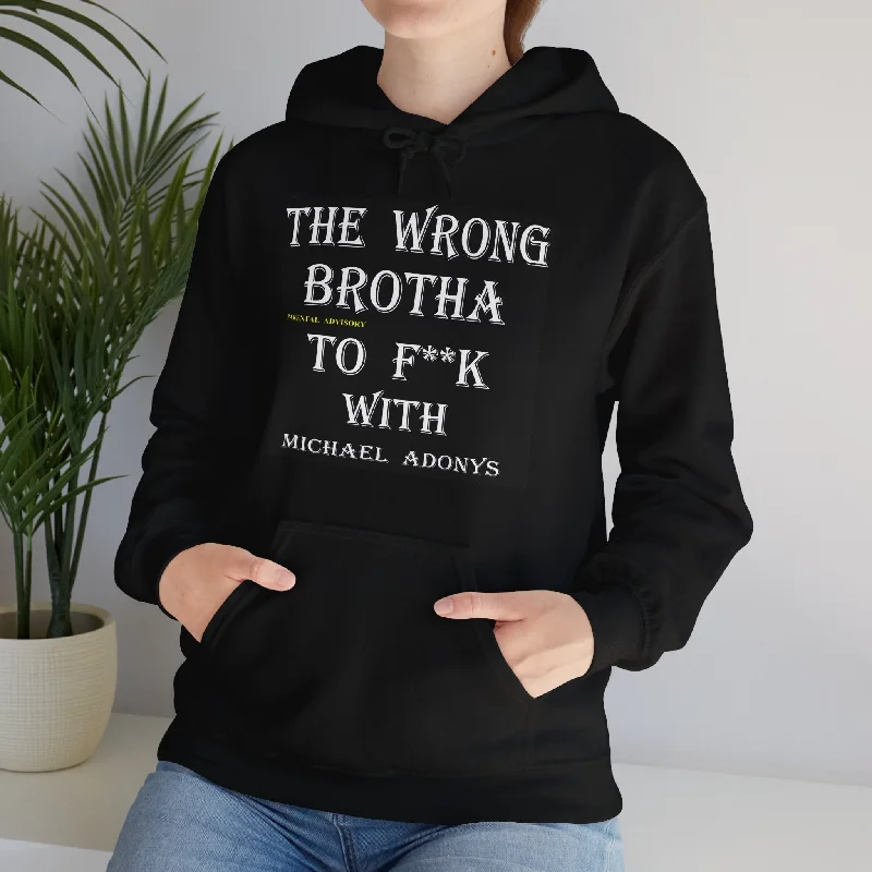 Michael Adonys  The Wrong Brotha to F**k With  Heavy Blend  Unisex Hooded Sweatshirt